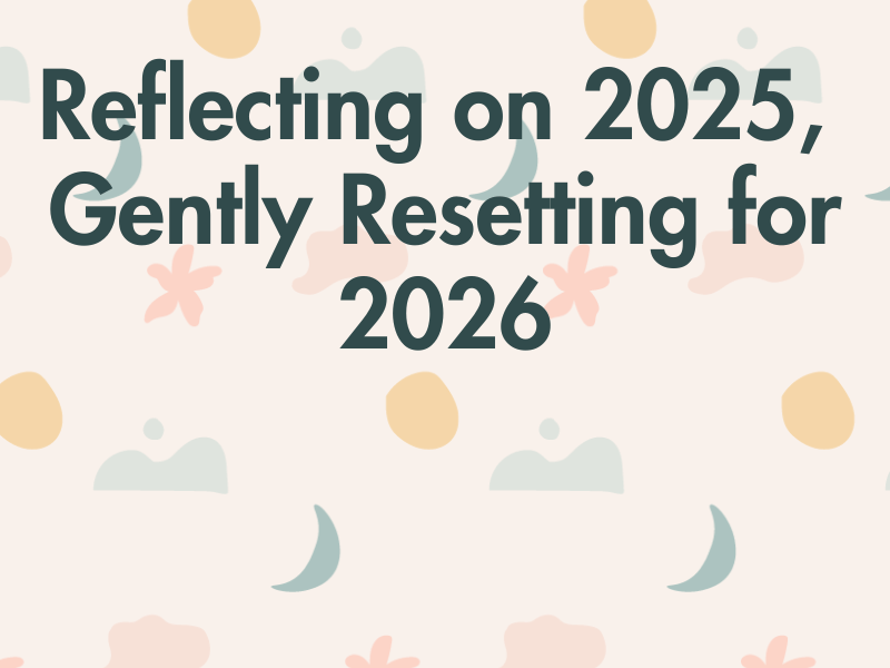 Reflecting on 2025, Gently Resetting for&nbsp;2026