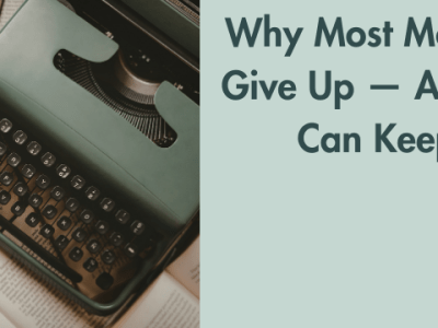 Why Most Mom Bloggers Give Up — And How You Can Keep&nbsp;Going