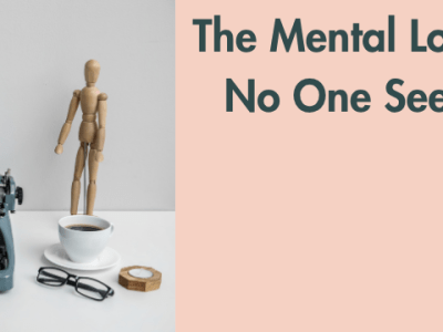 The Mental Load No One&nbsp;Sees